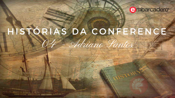 Histórias da Conference: Adriano Santos
