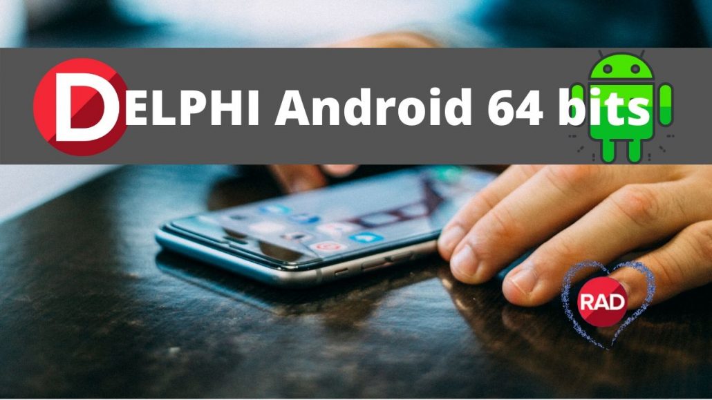 Compilando para Android 64 bits com Delphi 10.3.3