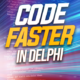 Code Faster in Delphi